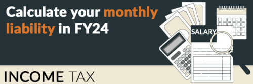 Calculate your monthly liability in FY24
