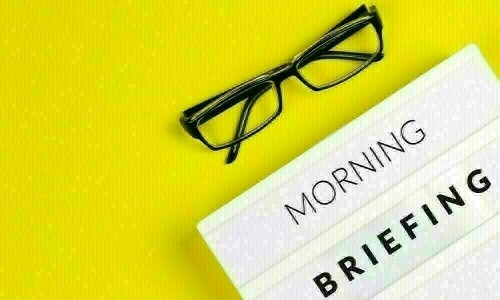 BR&rsquo;s refresher: your morning briefing for the day